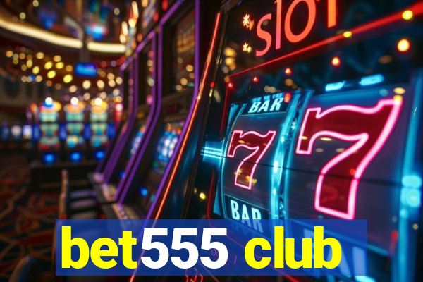 bet555 club